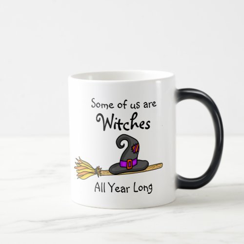 Some of us are Witches all Year Long Mug