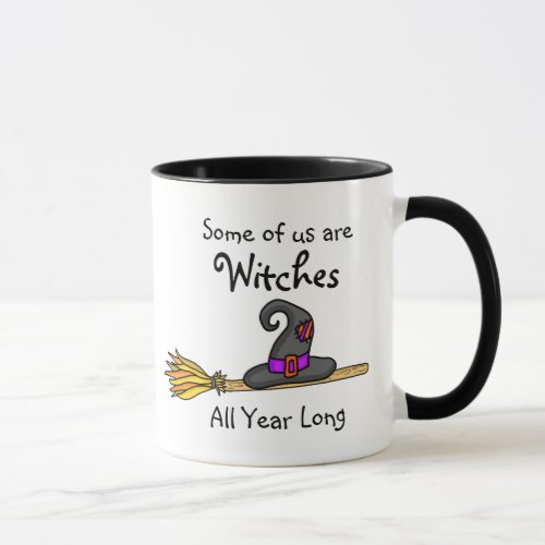 Some of us are Witches all Year Long Mug