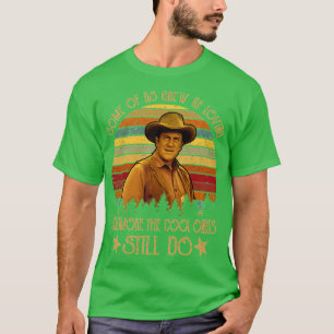 Some Of Us Grew Up Loving Gunsmoke The Cool One St T-Shirt