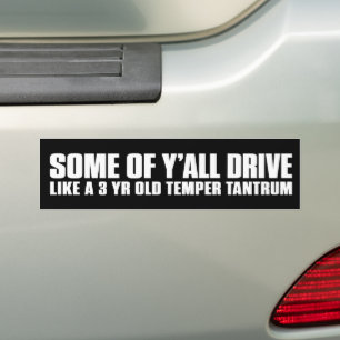 Some of Y’all Drive Funny Bumper Sticker