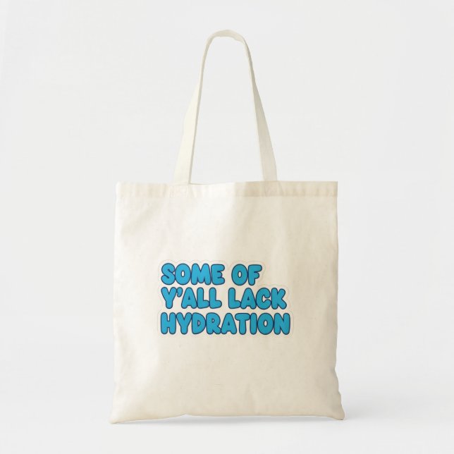 “Some of Y’all Lack Hydration” Tote Bag (Front)