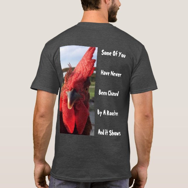 Some Of You Have Never Been Chased By A Rooster T-Shirt (Back)