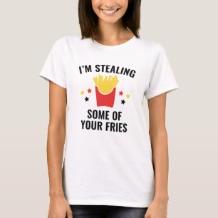 Some Of Your Fries T-Shirt