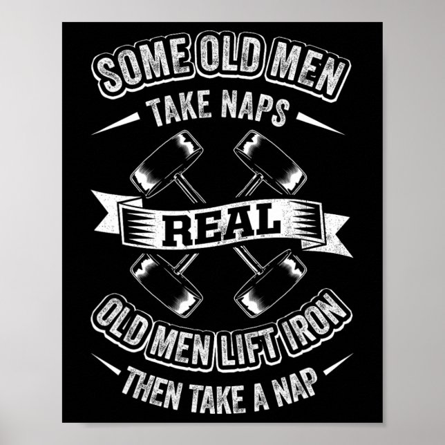 Some Old Men Take Naps Real Old Men Lift Iron Then Poster (Front)