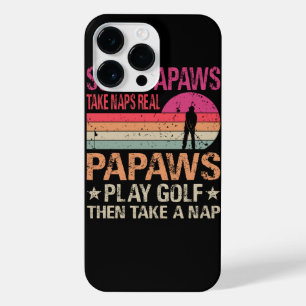 Some Papaws Take Naps Real Papaws Play Golf Then T iPhone 14 Pro Max Case