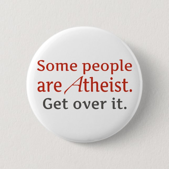 Some people are atheist. Get over it. Pinback Button (Front)