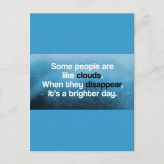 SOME PEOPLE ARE LIKE CLOUDS WHEN THEY DISAPPEAR IT POSTCARD
