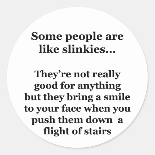 Some People Are Like Slinkies Classic Round Sticker