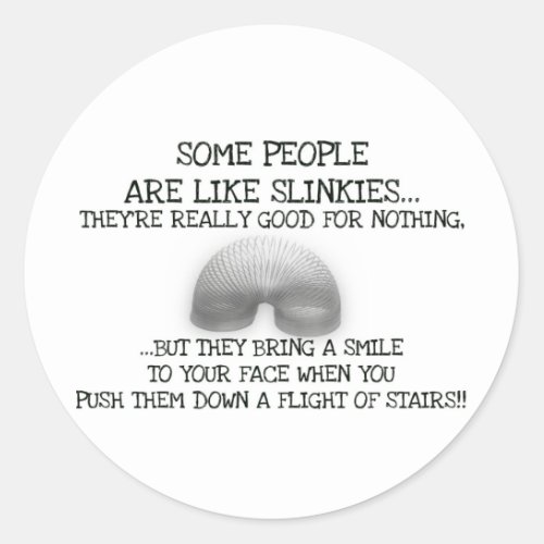 Some People Are Like Slinkies Classic Round Sticker