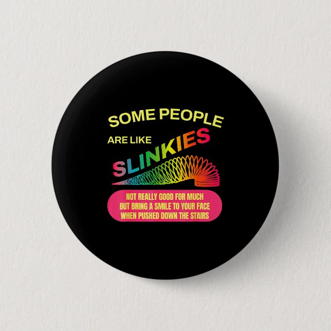 Some People Are Like Slinkies Funny Sarcastic Gift Button (Front)