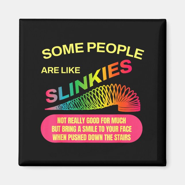 Some People Are Like Slinkies Funny Sarcastic Gift Magnet (Front)