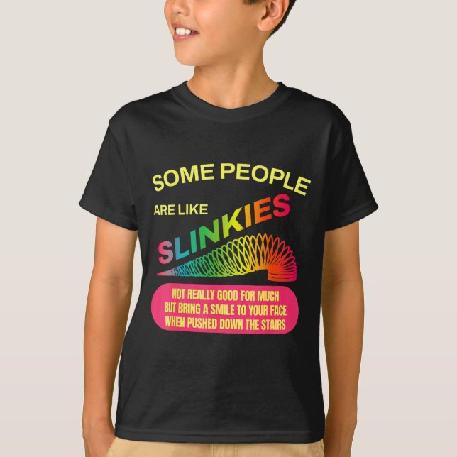 Some People Are Like Slinkies Funny Sarcastic Gift T-Shirt (Front)