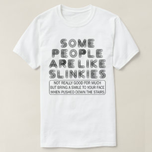Some People Are Like Slinkies Funny Sarcastic T-Shirt