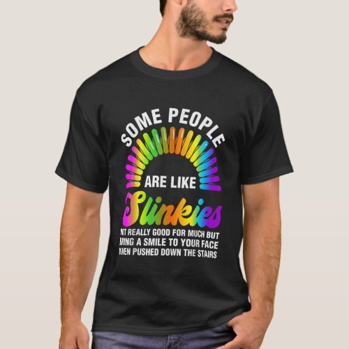 Some People Are Like Slinkies Funny Shirts Sarcast