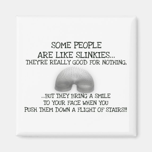 Some People Are Like Slinkies Magnet (Front)