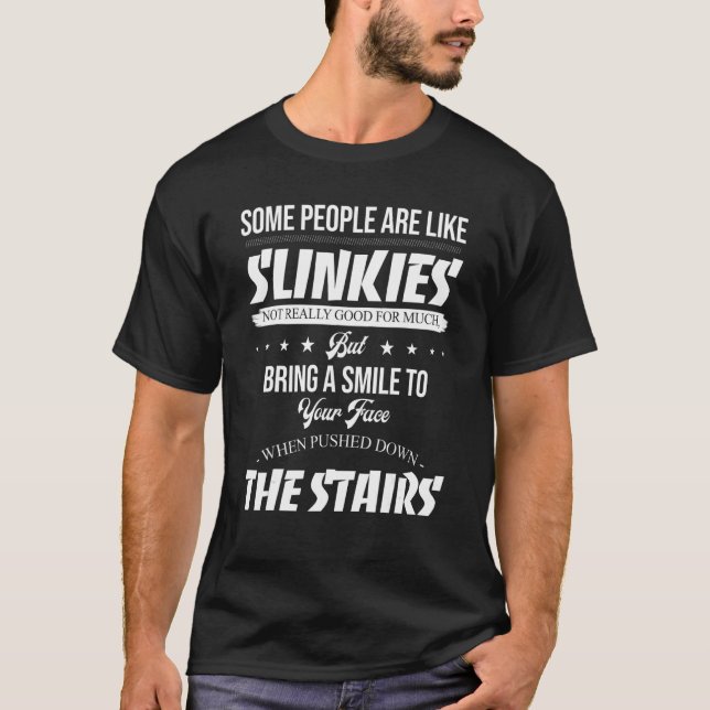 Some People Are Like Slinkies Not Really Good_1 T-Shirt (Front)