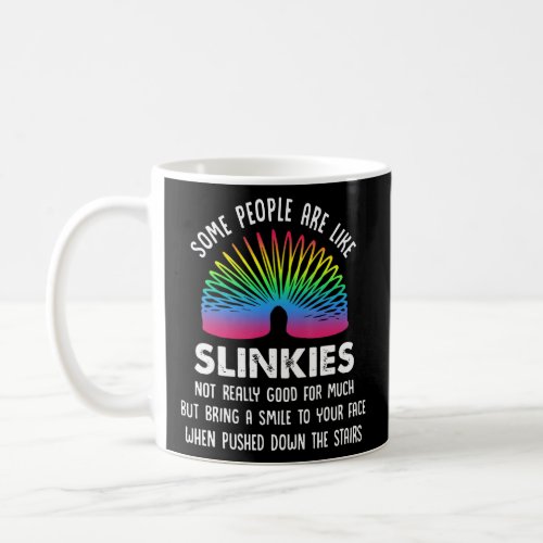 Some People Are Like Slinkies not Really Good  Coffee Mug