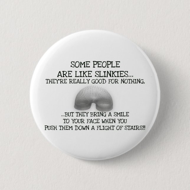 Some People Are Like Slinkies Pinback Button (Front)
