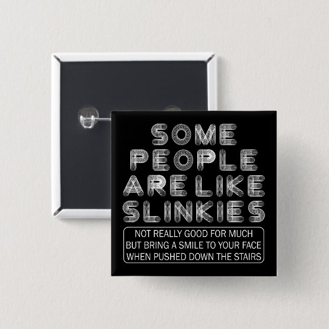 Some People Are Like Slinkies Sarcastic Quote  Button (Front & Back)