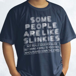 Some People Are Like Slinkies Sarcastic Quote T-Shirt