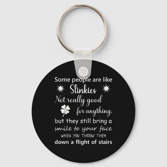 Some People Are Like Slinkies...them Down A Flight Keychain (Front)