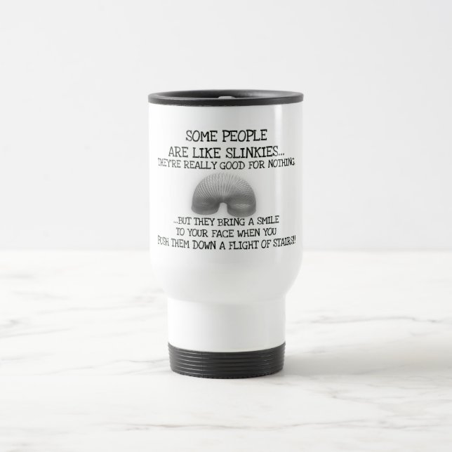 Some People Are Like Slinkies Travel Mug (Center)