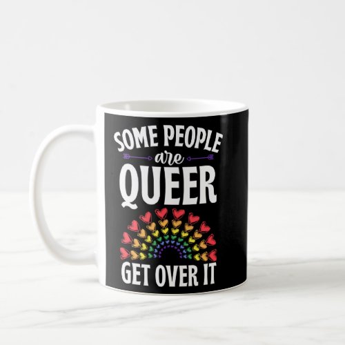 Some People Are Queer Get Over It Bohemian Rainbow Coffee Mug