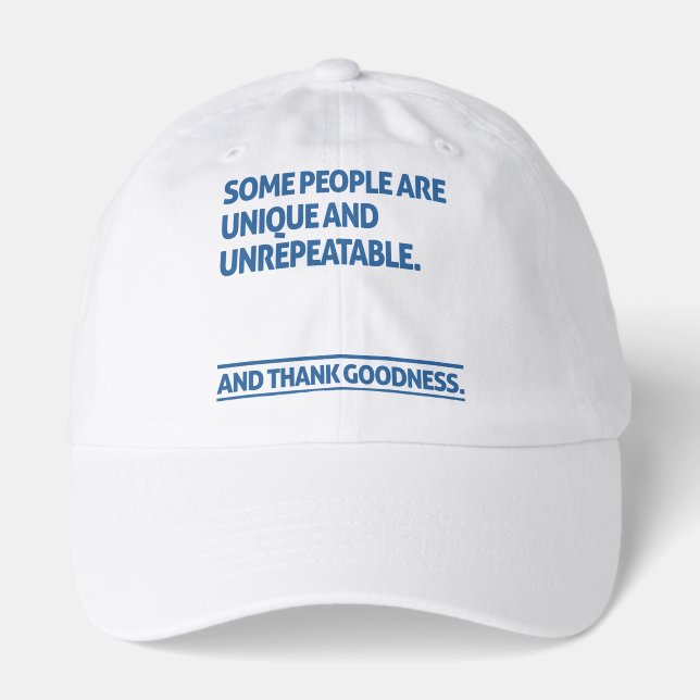 Some people are unique and unrepeatable hat (Front)