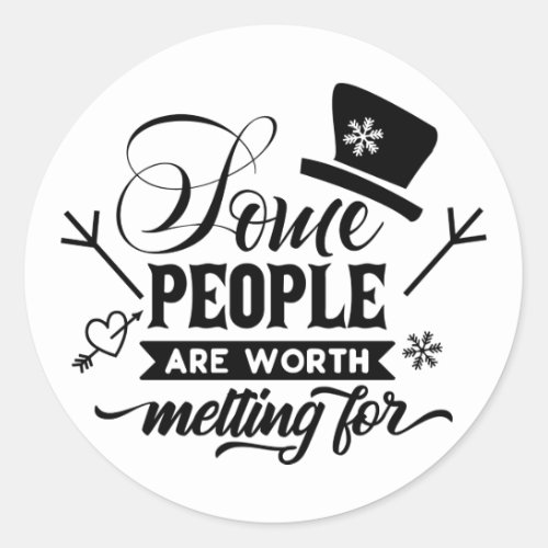 Some People Are Worth Melting For  Classic Round Sticker