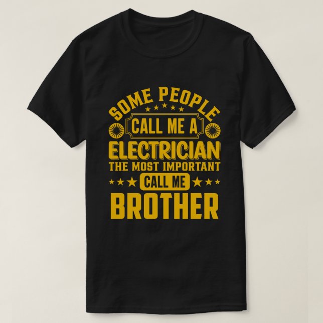 Some People Call Me A Electrician BROTHER T-Shirt (Design Front)