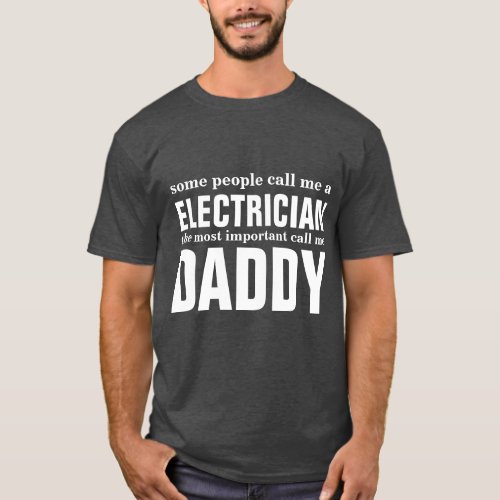 Some people call me a Electrician T_Shirt
