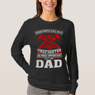 Some People Call Me A Firefighter Firefighter Dad T-Shirt