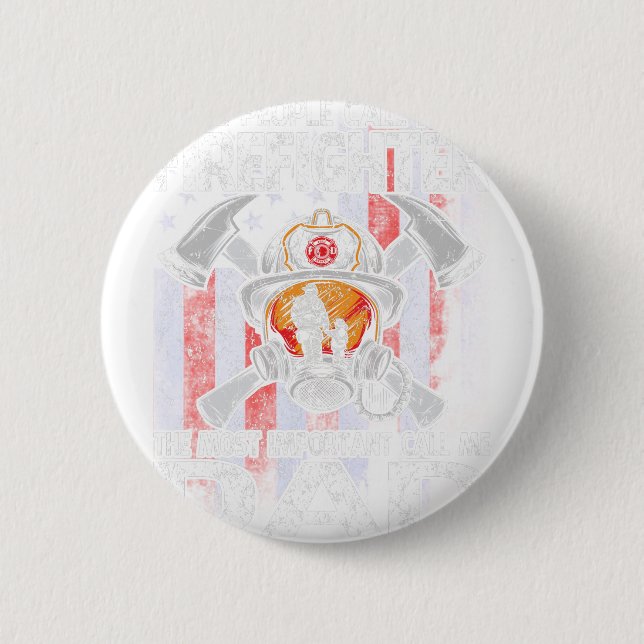 Some People Call Me A Firefighter The Most Importa Button (Front)