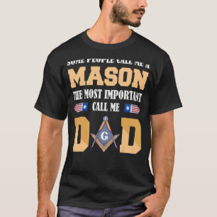 Some People Call Me A Mason The Most Important Cal T-Shirt