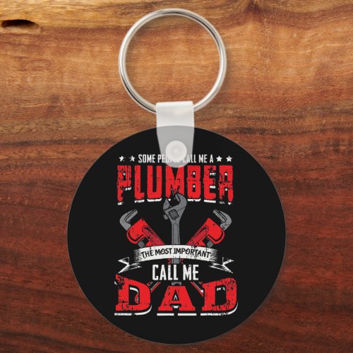 Some People Call Me A Plumber Dad Funny Plumbing Keychain