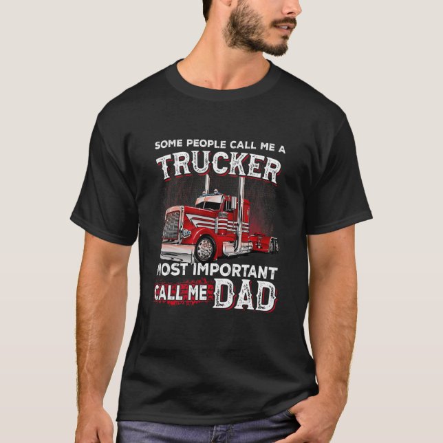 Some People Call Me A Trucker Most Important Call  T-Shirt (Front)