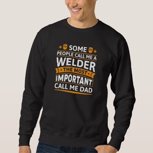 Some People Call Me A Welder Sweatshirt (Front)