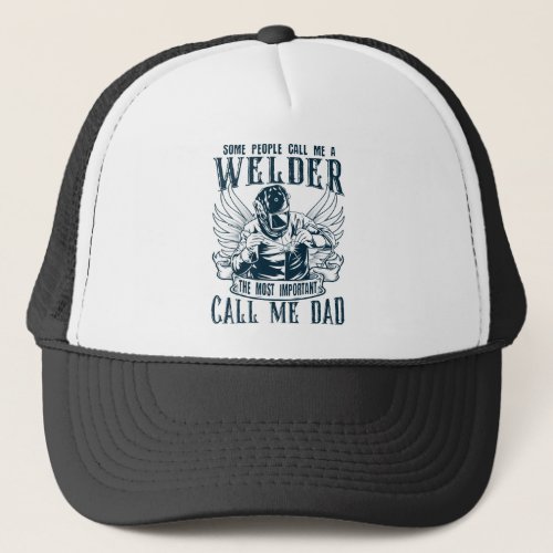 Some people call me a welder trucker hat