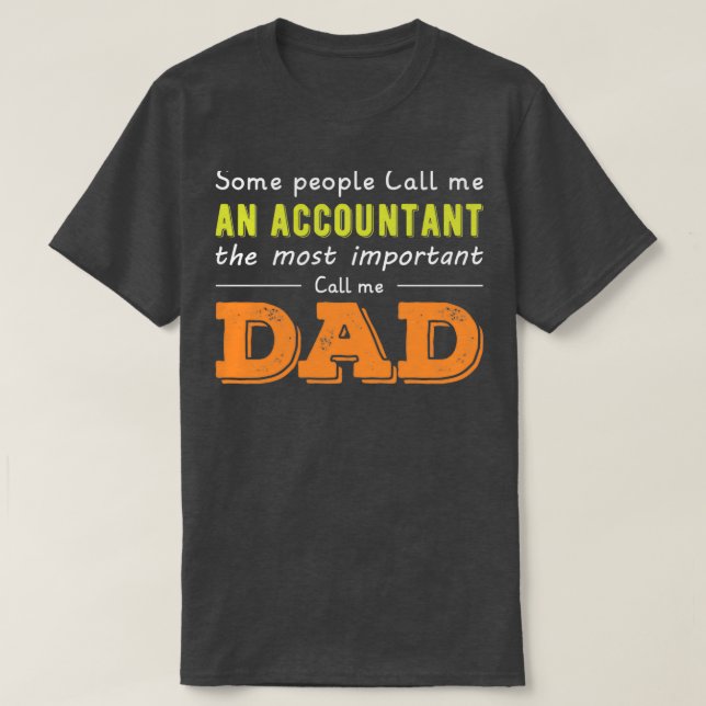Some people call me an accountant the most importa T-Shirt (Design Front)