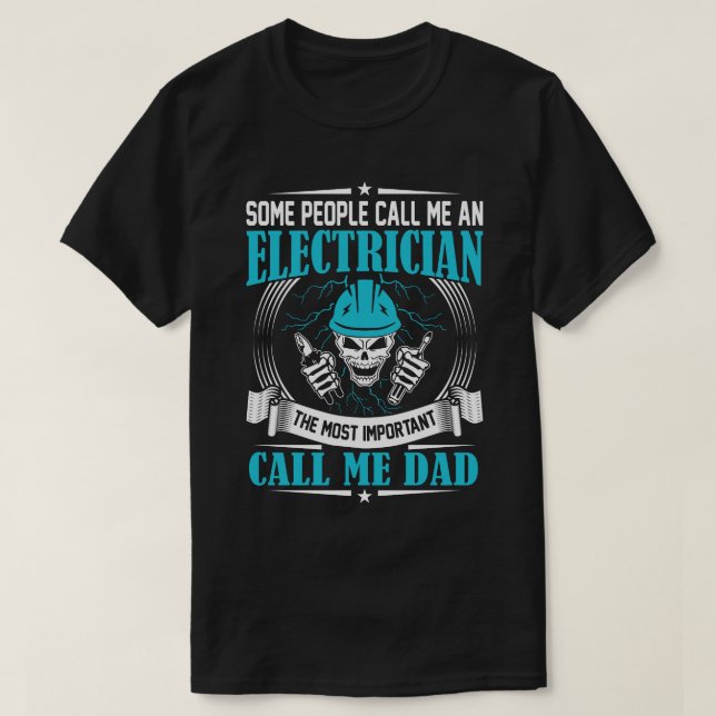 Some People Call Me An Electrician DAD T-Shirt (Design Front)