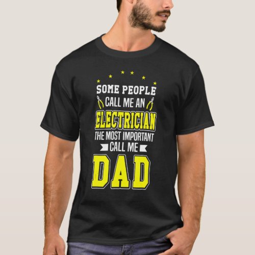 Some People Call Me An Electrician Daddy Best Fath T_Shirt