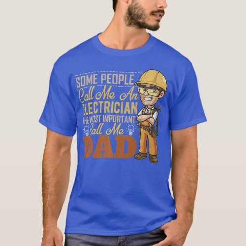 Some People Call Me An Electrician Important Me T_Shirt