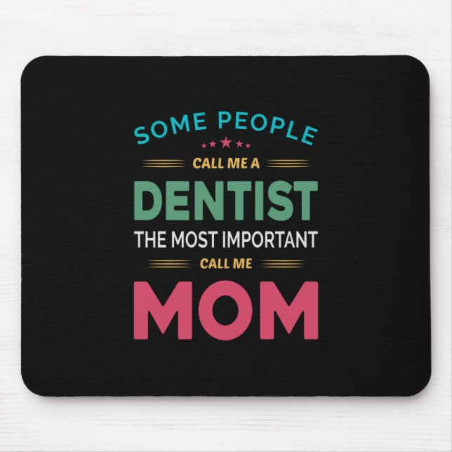 Some People Call Me Dentist Mom Mouse Pad (Front)