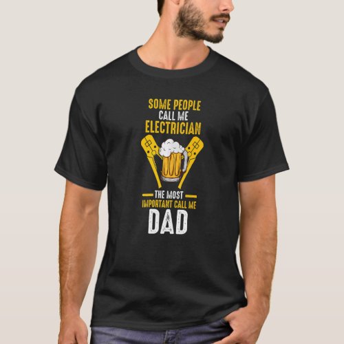 Some People Call Me Electrician Dad Electrical   T_Shirt