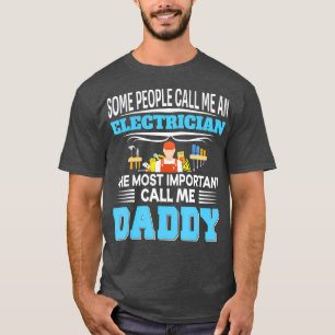 Some People Call Me Electrician Most Important T-Shirt