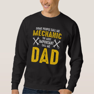 Some People Call Me Mechanic The Most Important Ca Sweatshirt