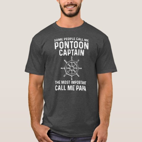 Some People Call Me Pontoon Captain Most Impor T_Shirt