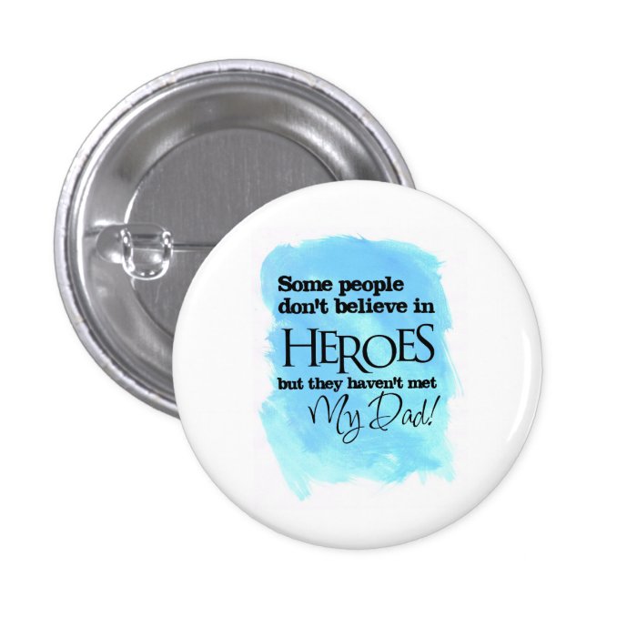 Some people don't believe in Heroes Pinback Button