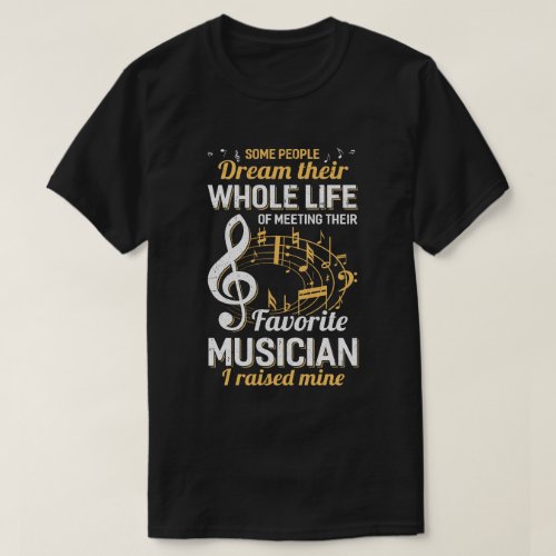Some People Dream Meeting Their Favorite Musician T_Shirt