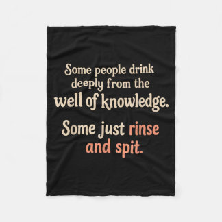 Some People Drink Deeply From The Of Knowledge Fleece Blanket
